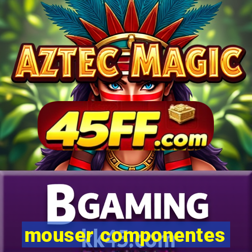 mouser componentes
